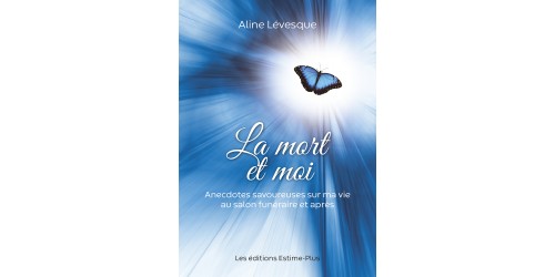 French book only. La mort et moi. Anecdotes savoureuses sur ma vie au salon funéraire et après 